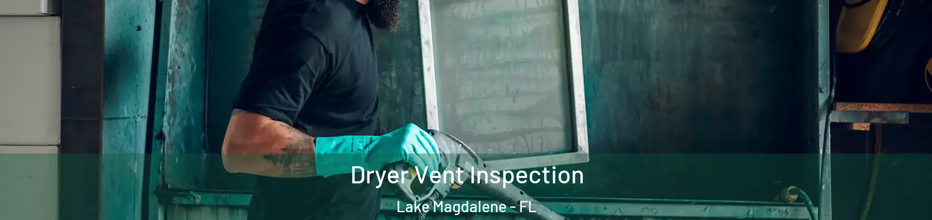  Dryer Vent Inspection Lake Magdalene - FL