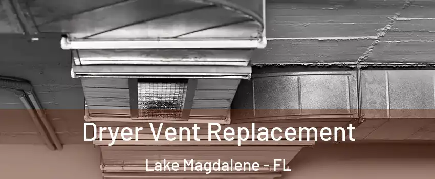  Dryer Vent Replacement Lake Magdalene - FL