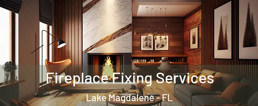  Fireplace Fixing Services Lake Magdalene - FL