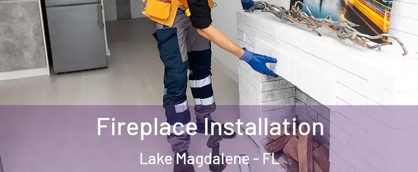  Fireplace Installation Lake Magdalene - FL