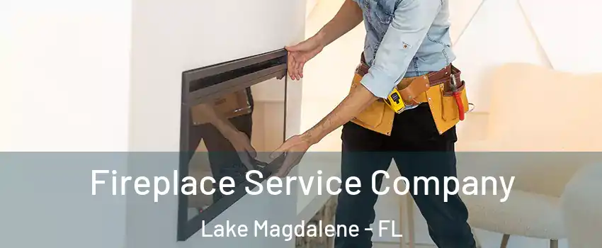 Fireplace Service Company Lake Magdalene - FL