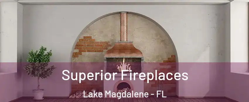  Superior Fireplaces Lake Magdalene - FL